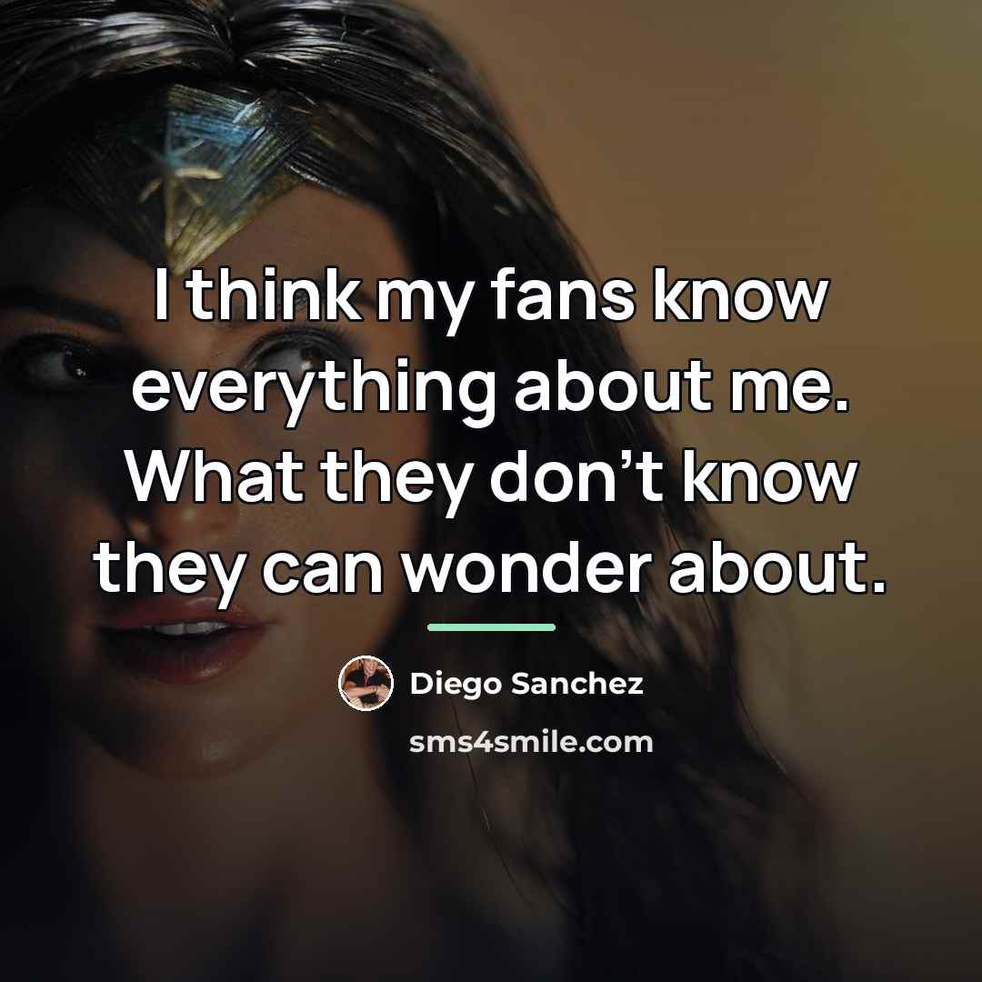 “I think my fans know everything about me. What they…” quote by Diego Sanchez