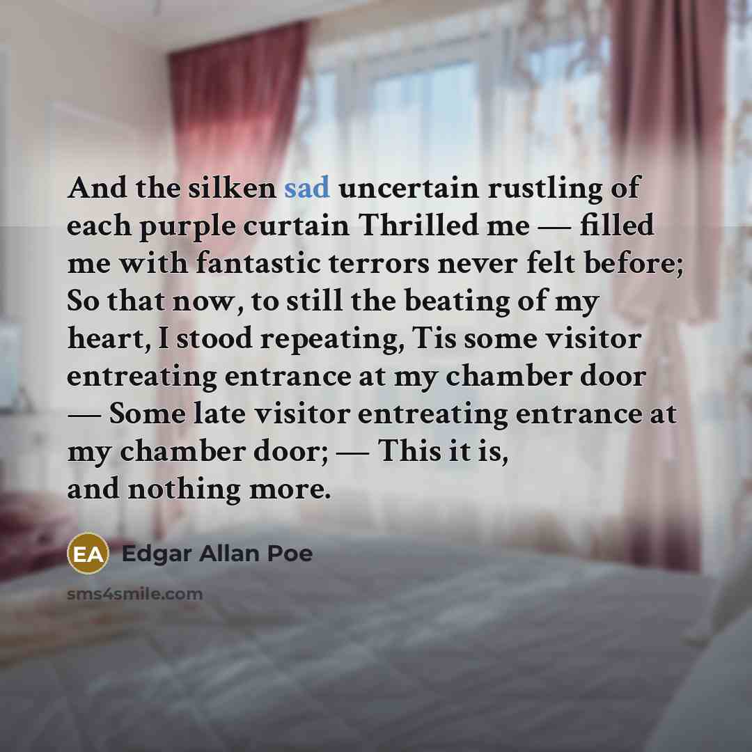 “And the silken sad uncertain rustling of each purple curtain…” quote by Edgar Allan Poe