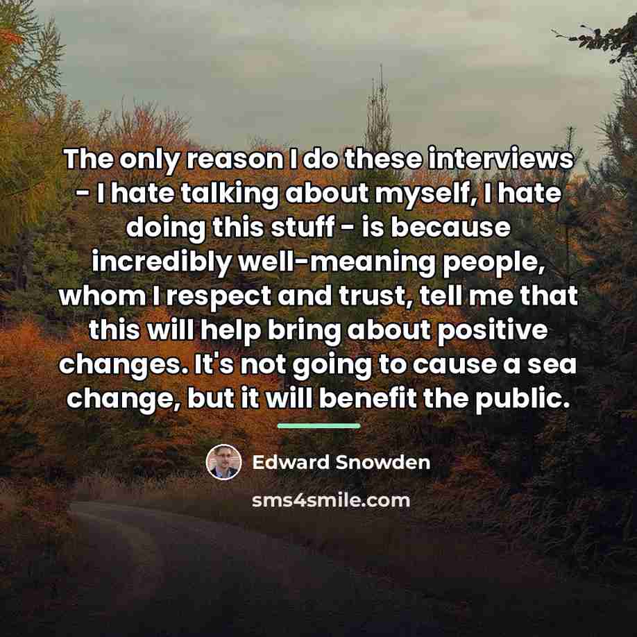 “The only reason I do these interviews - I hate…” quote by Edward Snowden