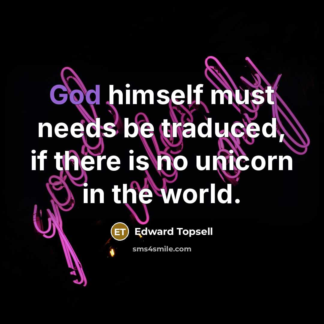 “God himself must needs be traduced, if there is no…” quote by Edward Topsell