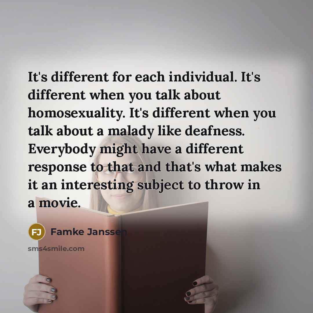 “It's different for each individual. It's different when you talk…” quote by Famke Janssen