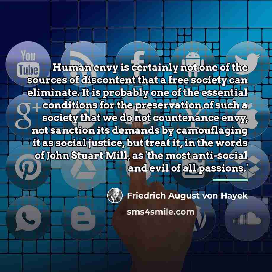 “Human envy is certainly not one of the sources of…” quote by Friedrich August von Hayek