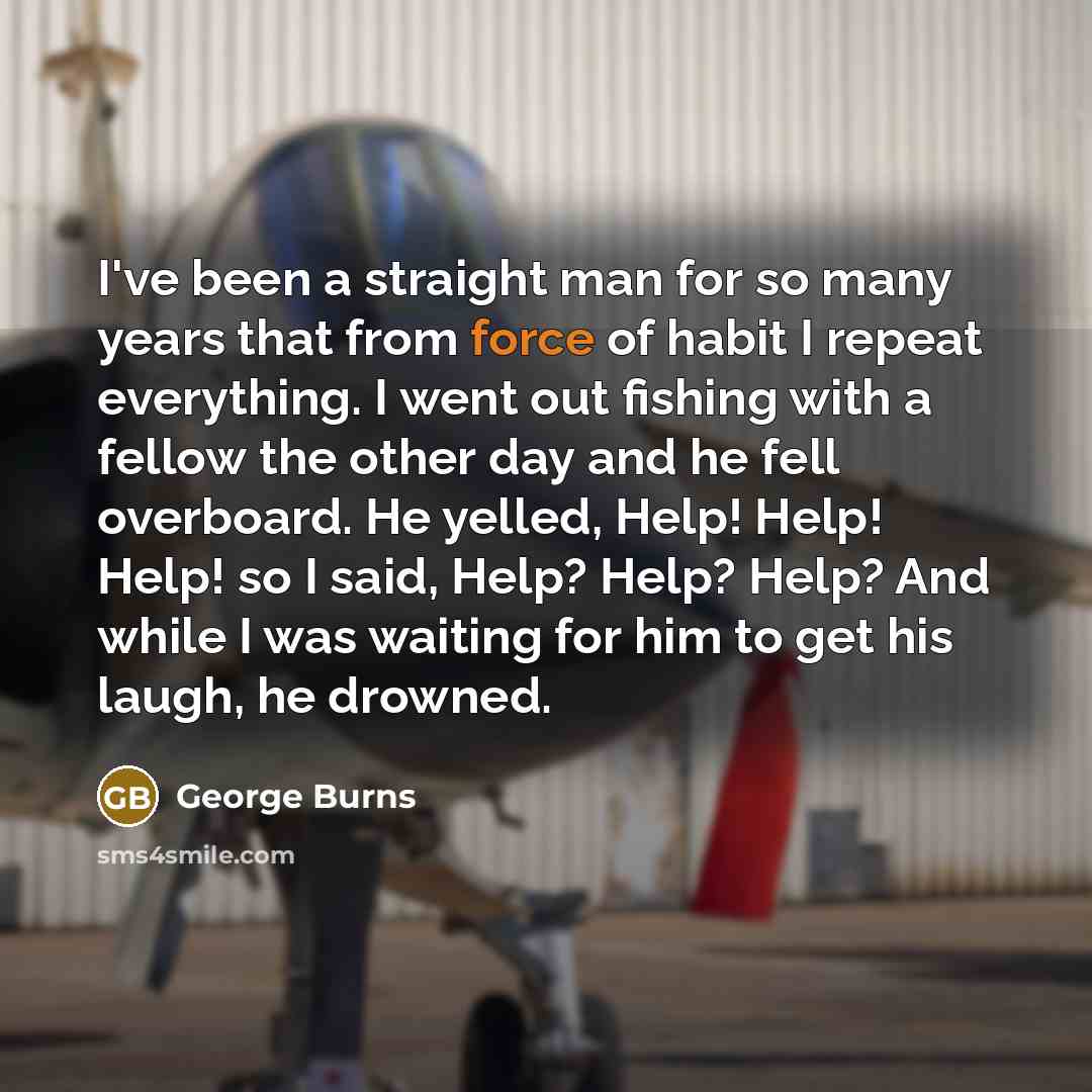 “I've been a straight man for so many years that…” quote by George Burns