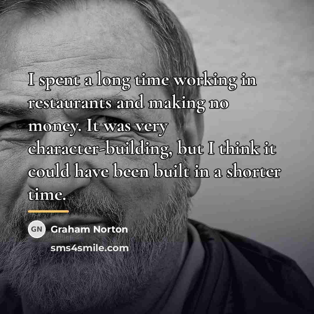“I spent a long time working in restaurants and making…” quote by Graham Norton