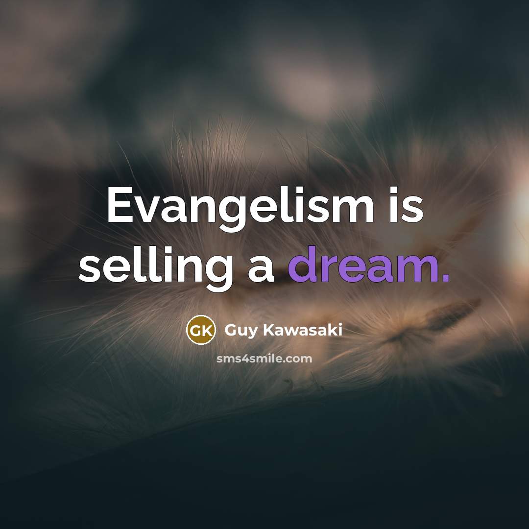 “Evangelism is selling a dream.…” quote by Guy Kawasaki