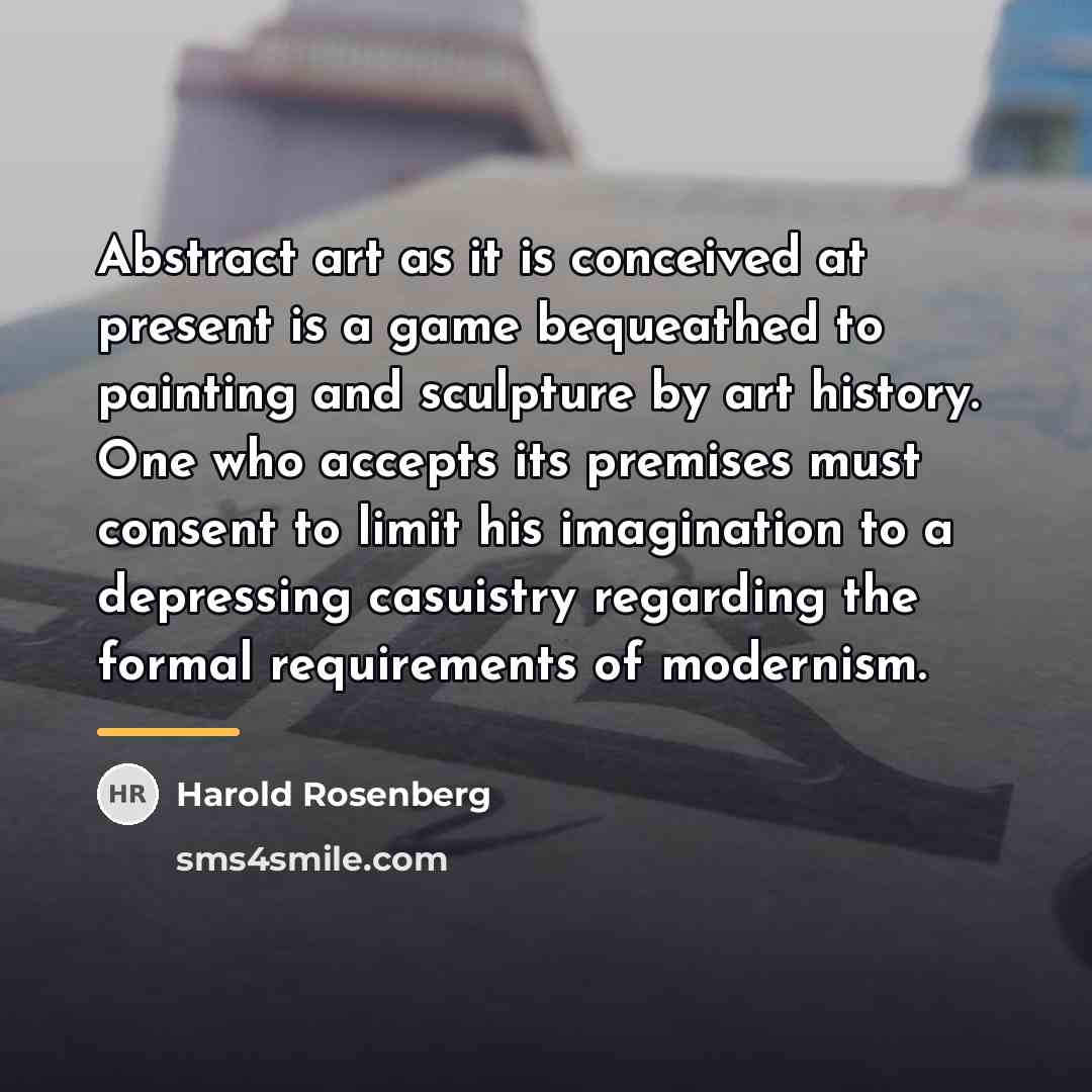 “Abstract art as it is conceived at present is a…” quote by Harold Rosenberg