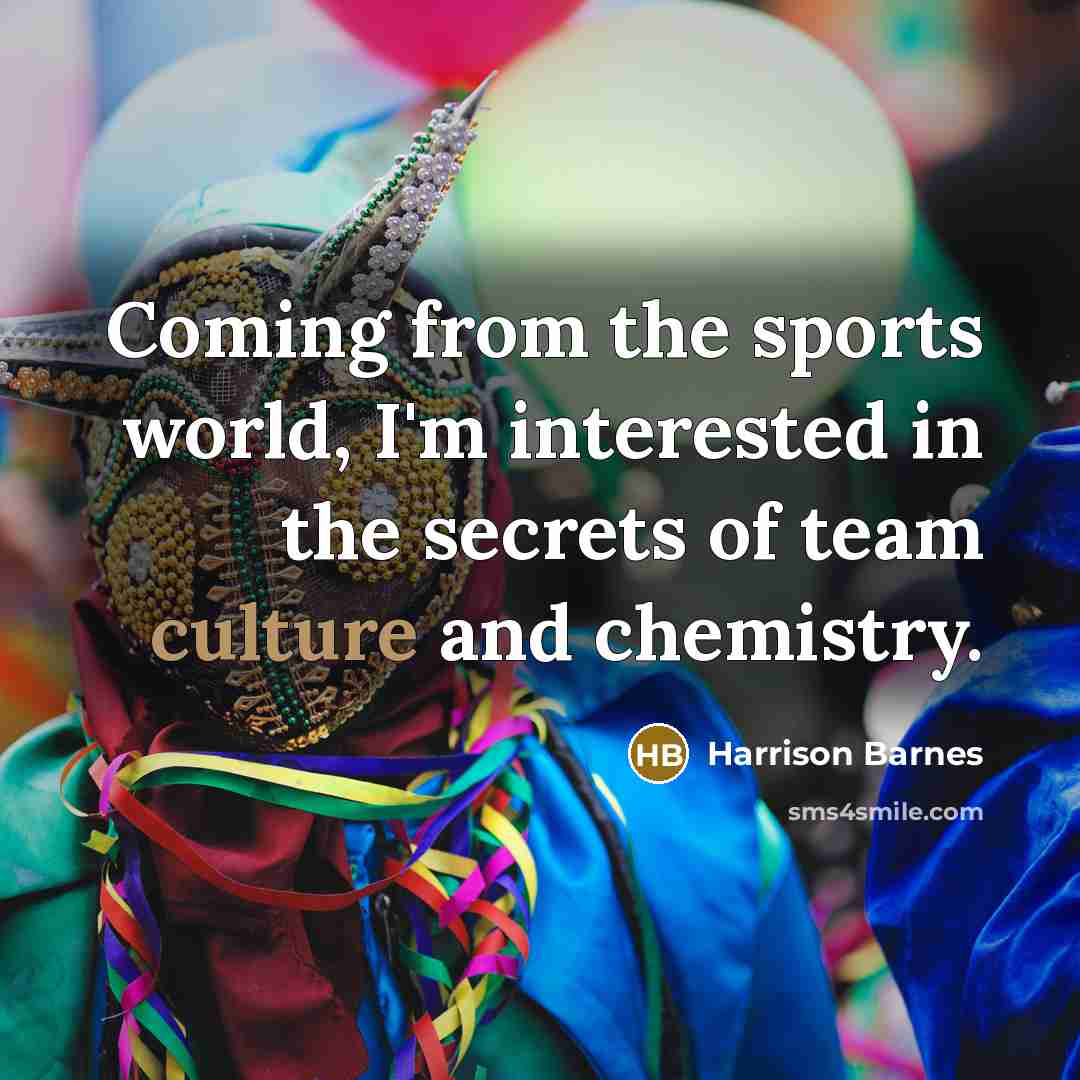 “Coming from the sports world, I'm interested in the secrets…” quote by Harrison Barnes