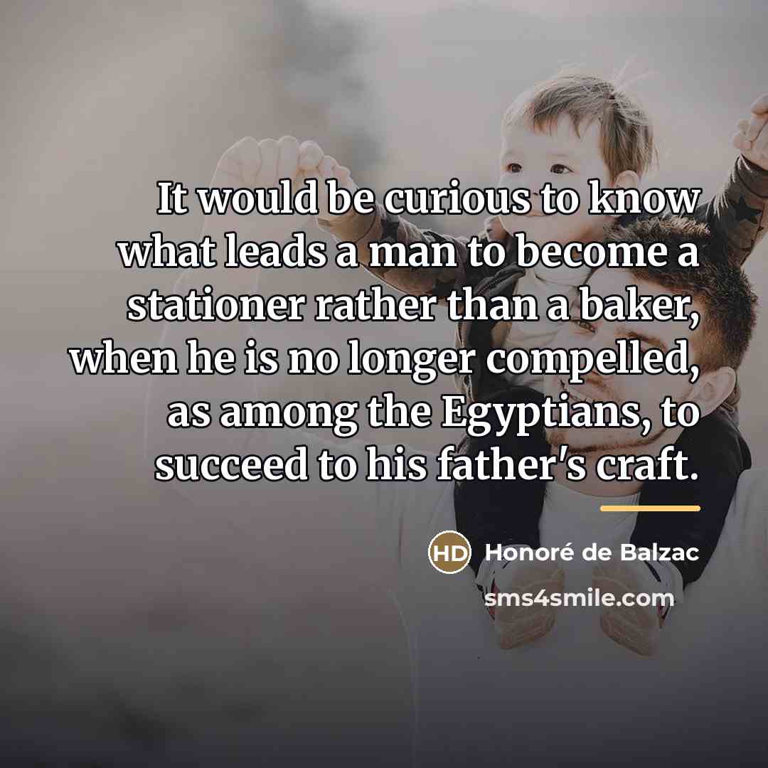 “It would be curious to know what leads a man…” quote by Honore de Balzac