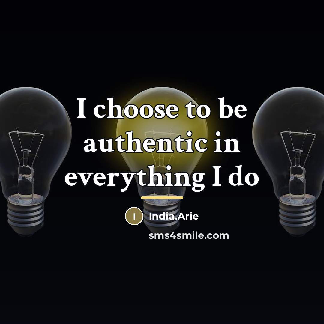 “I choose to be authentic in everything I do…” quote by India.Arie