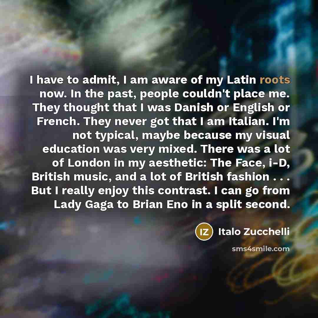 “I have to admit, I am aware of my Latin…” quote by Italo Zucchelli