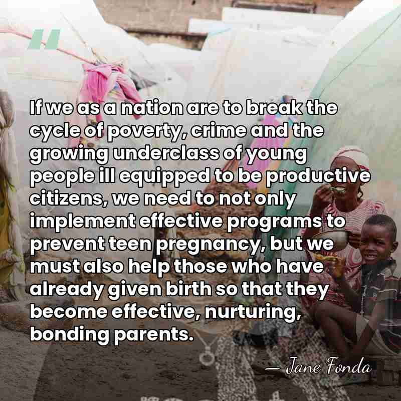 If we as a nation are to break the cycle of poverty,&hellip; - Jane Fonda