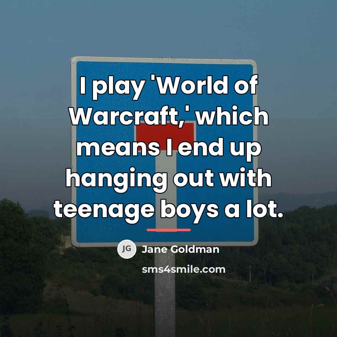 “I play 'World of Warcraft,' which means I end up…” quote by Jane Goldman