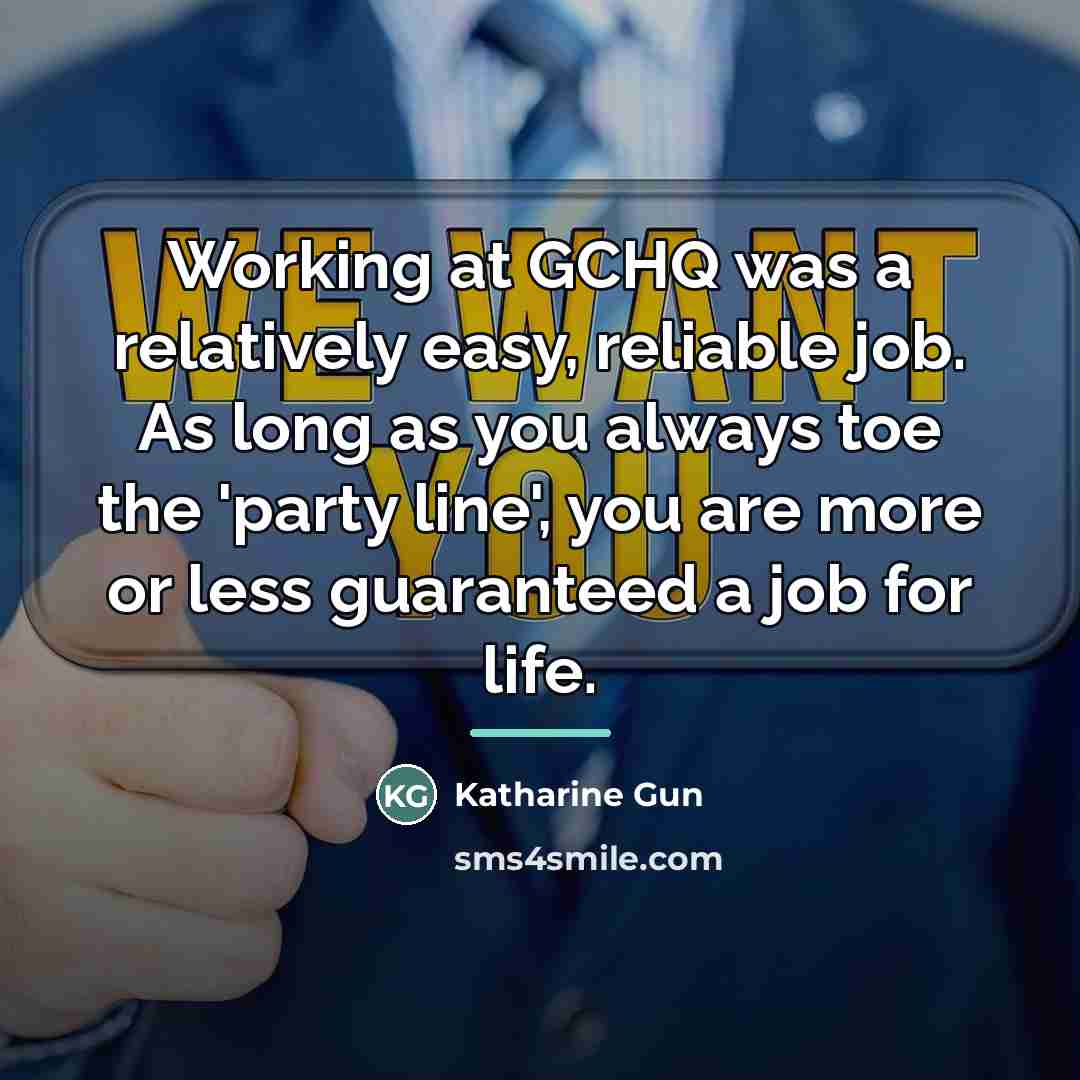 “Working at GCHQ was a relatively easy, reliable job. As…” quote by Katharine Gun