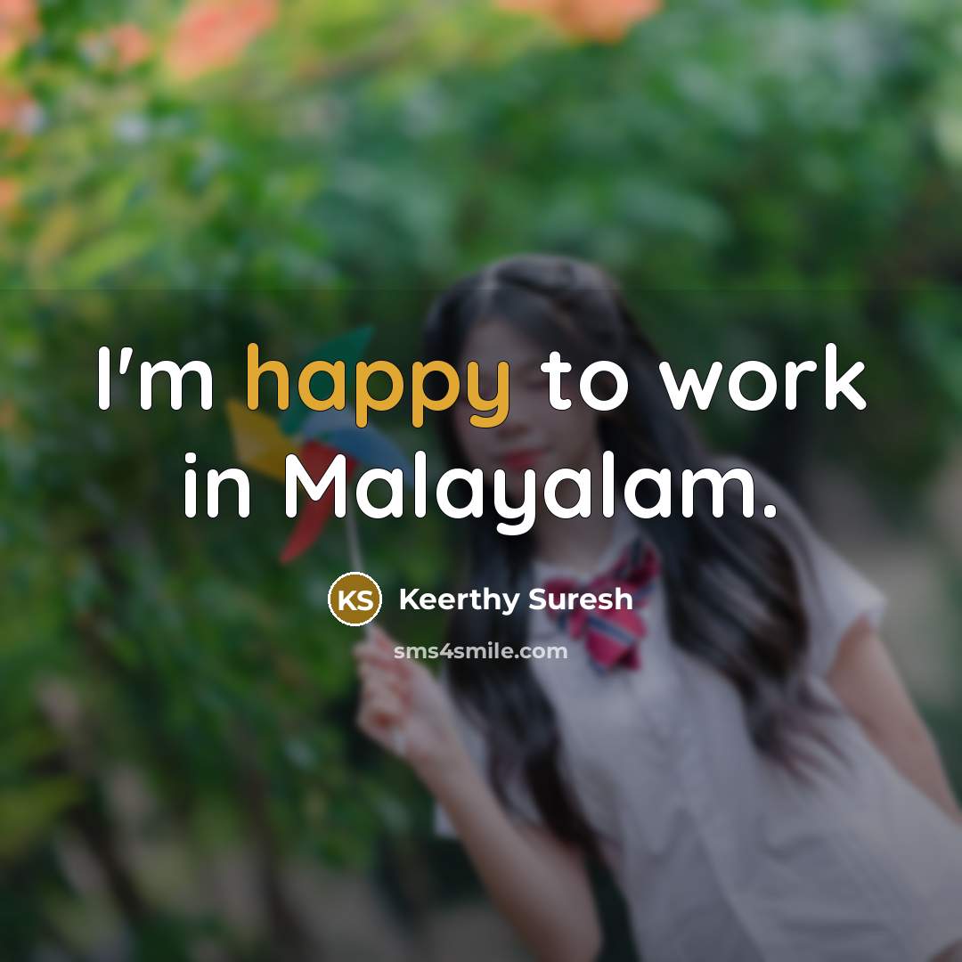 “I'm happy to work in Malayalam.…” quote by Keerthy Suresh