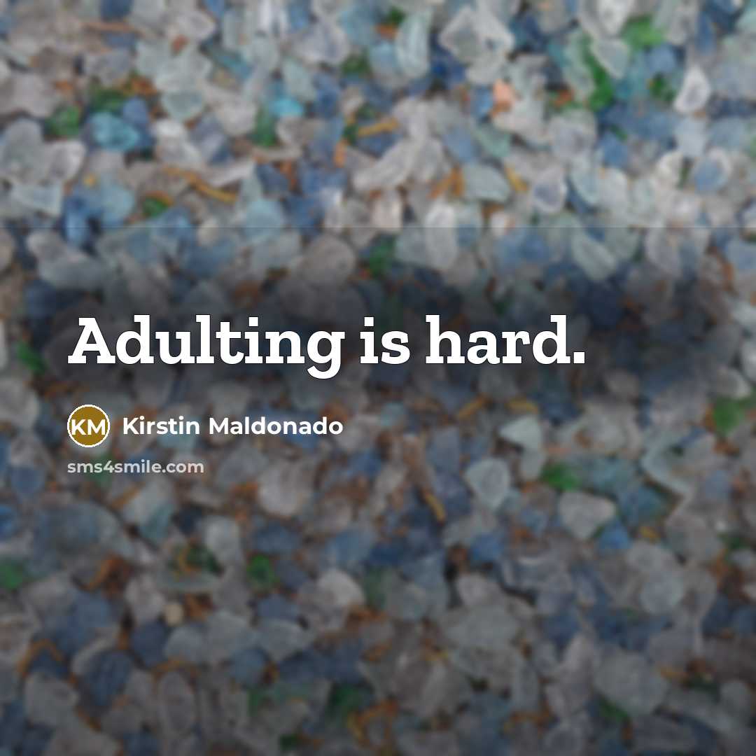 “Adulting is hard.…” quote by Kirstin Maldonado