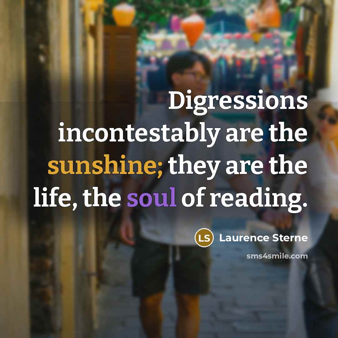 “Digressions incontestably are the sunshine; they are the life, the…” quote by Laurence Sterne