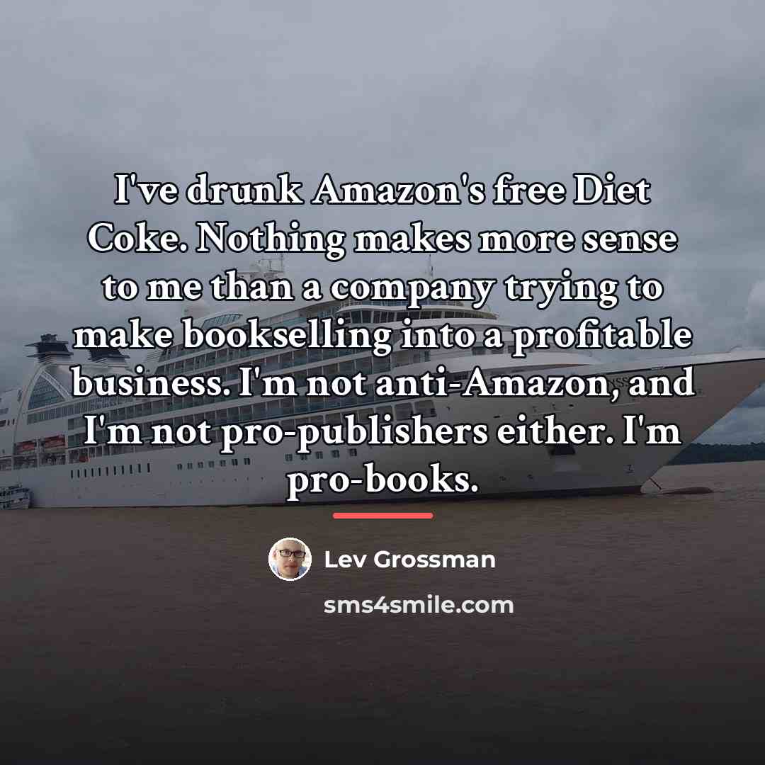 “I've drunk Amazon's free Diet Coke. Nothing makes more sense…” quote by Lev Grossman