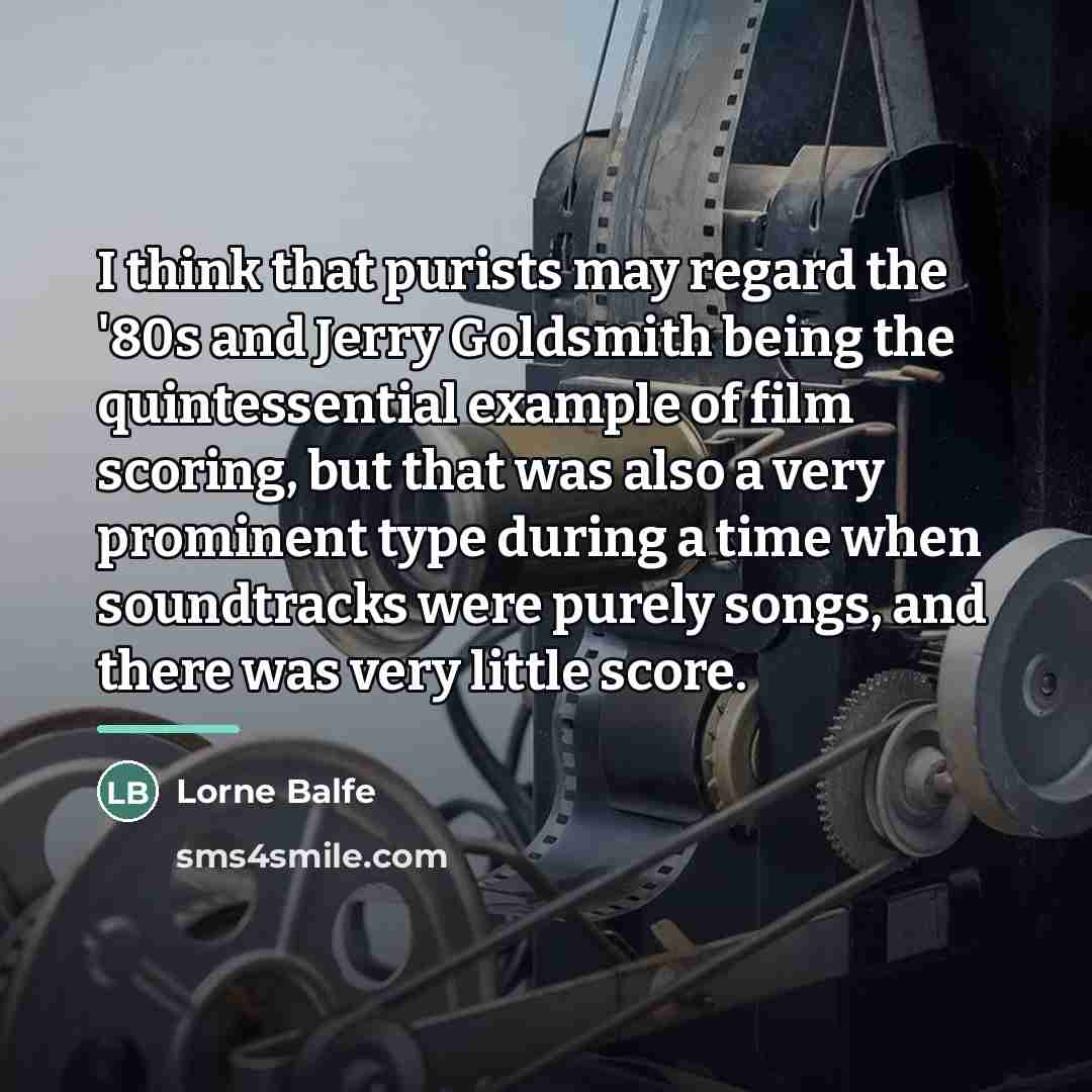 “I think that purists may regard the '80s and Jerry…” quote by Lorne Balfe