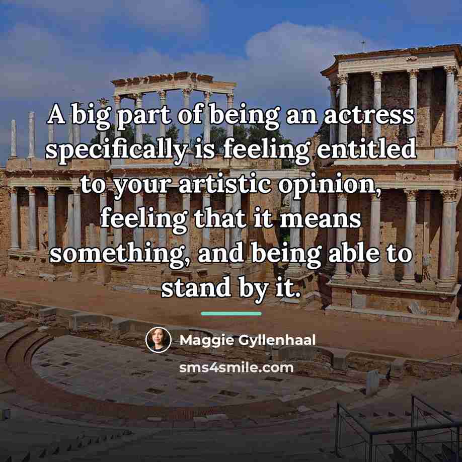 “A big part of being an actress specifically is feeling…” quote by Maggie Gyllenhaal