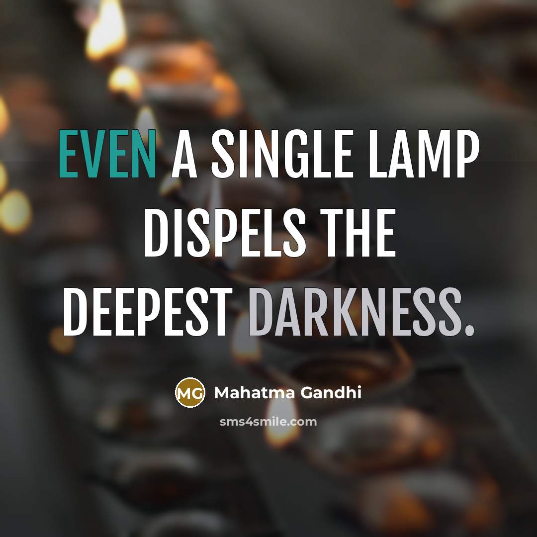 “Even a single lamp dispels the deepest darkness.…” quote by Mahatma Gandhi