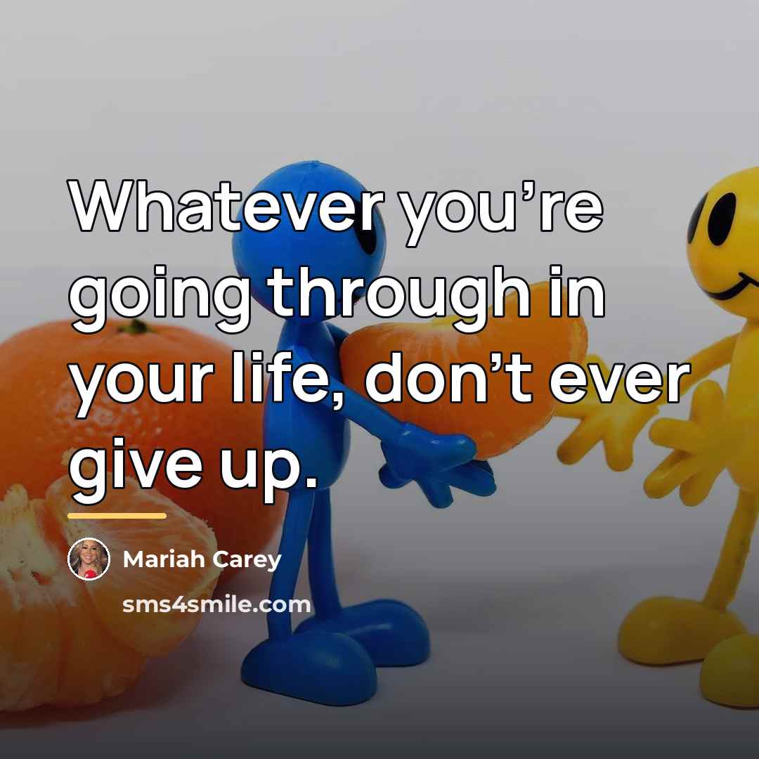 “Whatever you're going through in your life, don't ever give…” quote by Mariah Carey