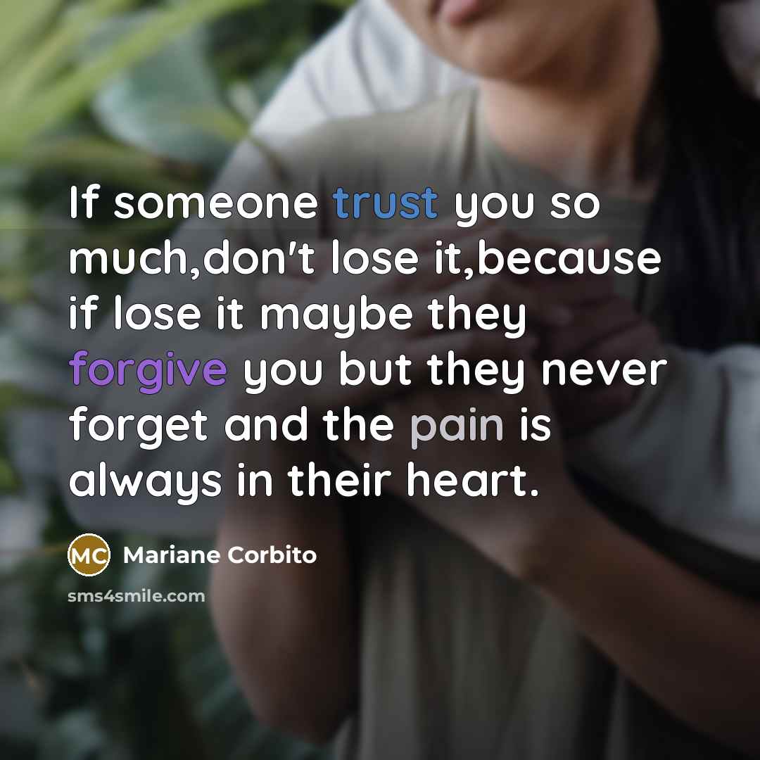 “If someone trust you so much,don't lose it,because if lose…” quote by Mariane Corbito