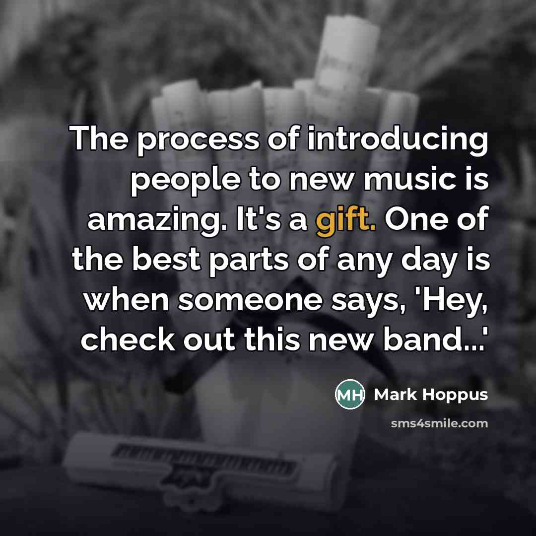 “The process of introducing people to new music is amazing.…” quote by Mark Hoppus