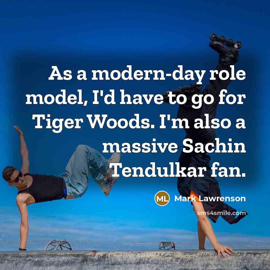“As a modern-day role model, I'd have to go for…” quote by Mark Lawrenson