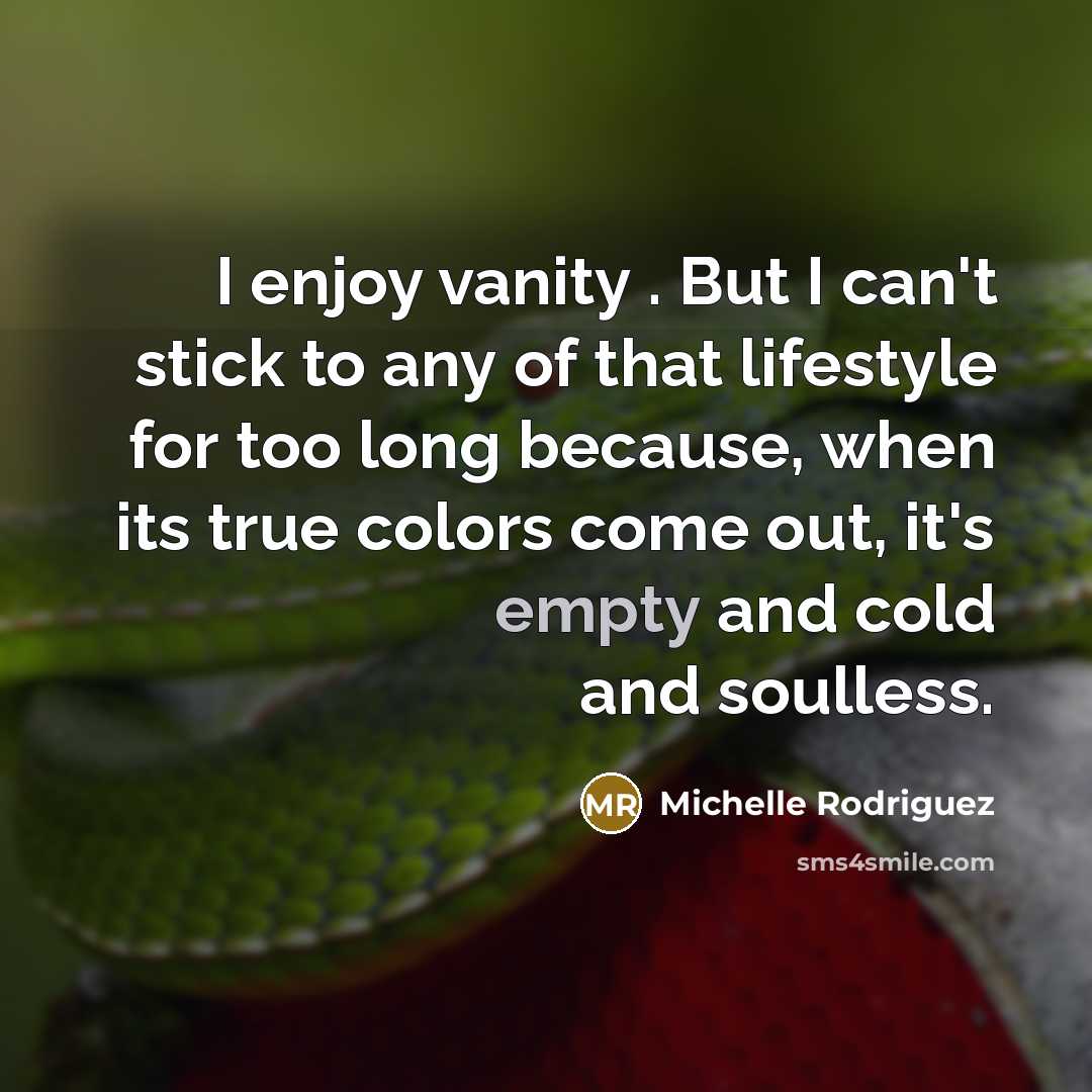 “I enjoy vanity . But I can't stick to any…” quote by Michelle Rodriguez
