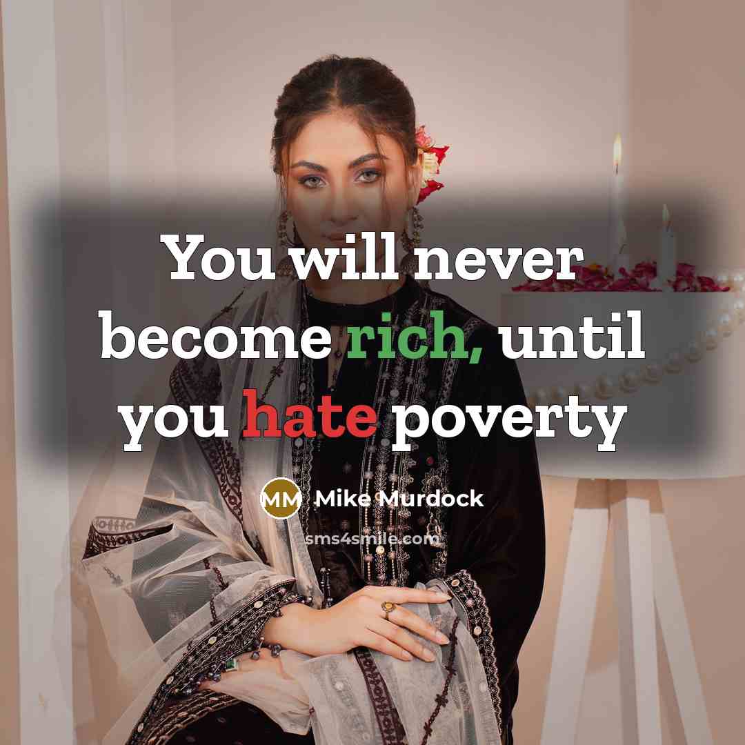 “You will never become rich, until you hate poverty…” quote by Mike Murdock