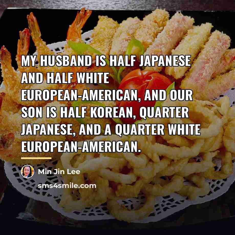 “My husband is half Japanese and half white European-American, and…” quote by Min Jin Lee