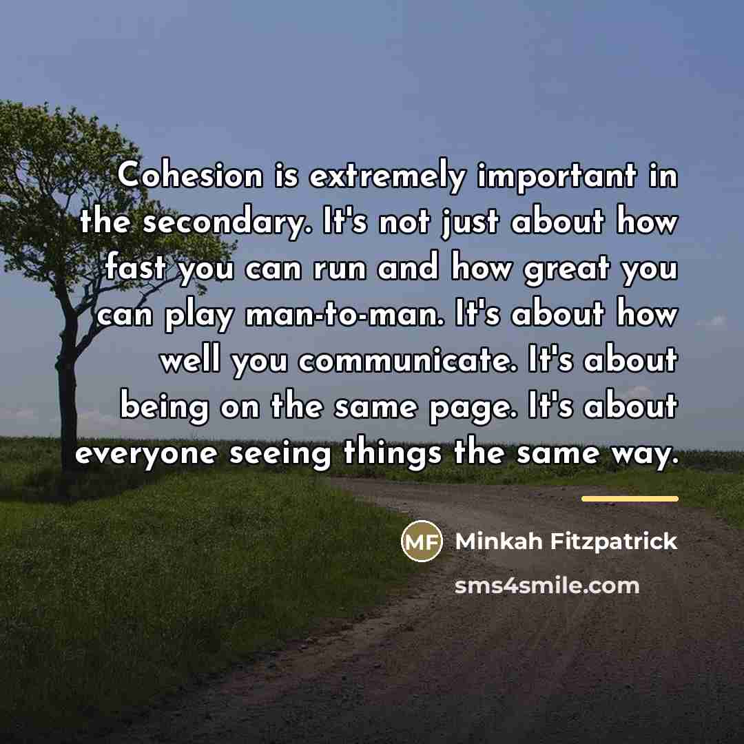 “Cohesion is extremely important in the secondary. It's not just…” quote by Minkah Fitzpatrick