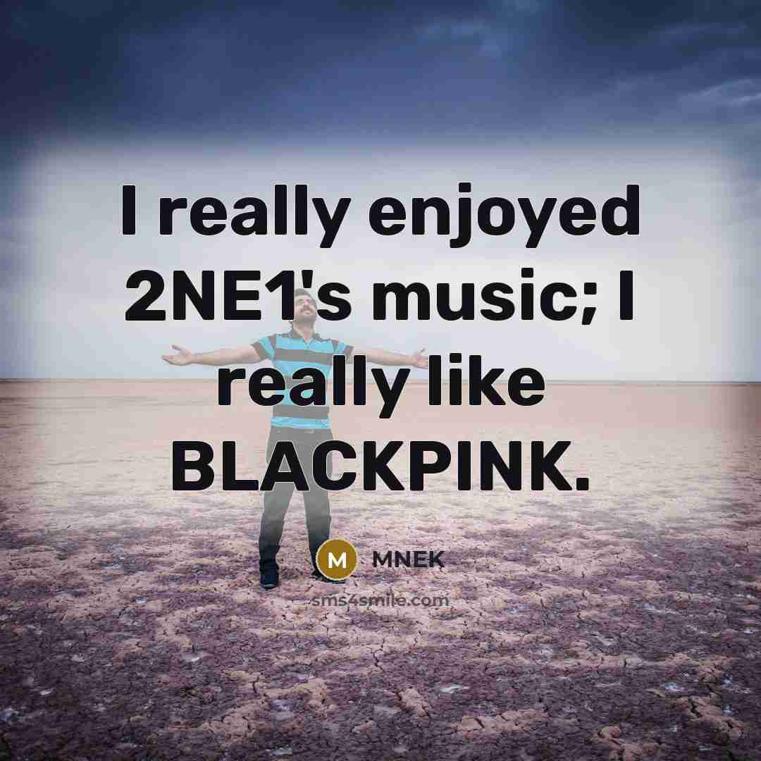 “I really enjoyed 2NE1's music; I really like BLACKPINK.…” quote by MNEK