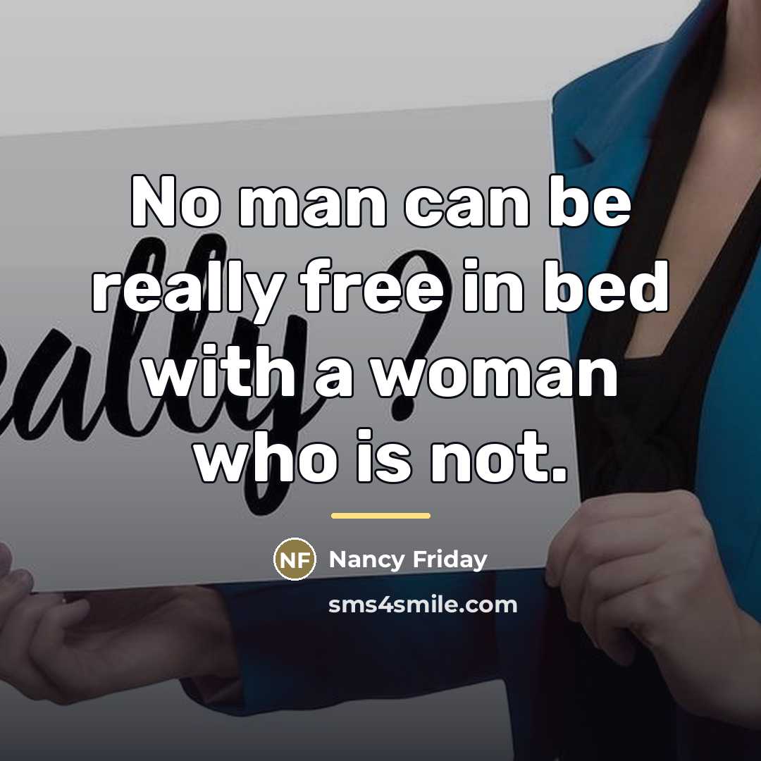“No man can be really free in bed with a…” quote by Nancy Friday