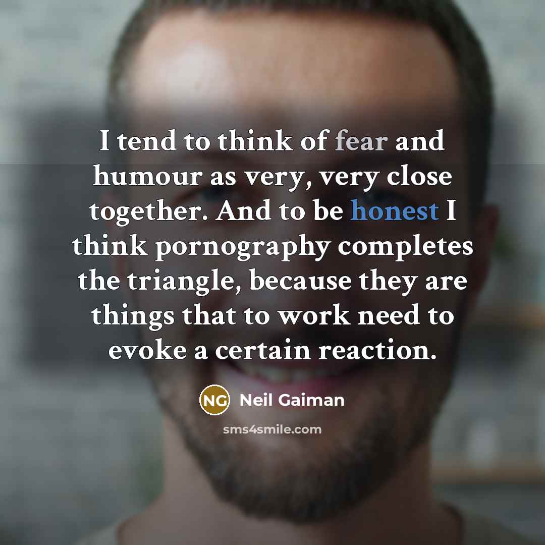 “I tend to think of fear and humour as very,…” quote by Neil Gaiman