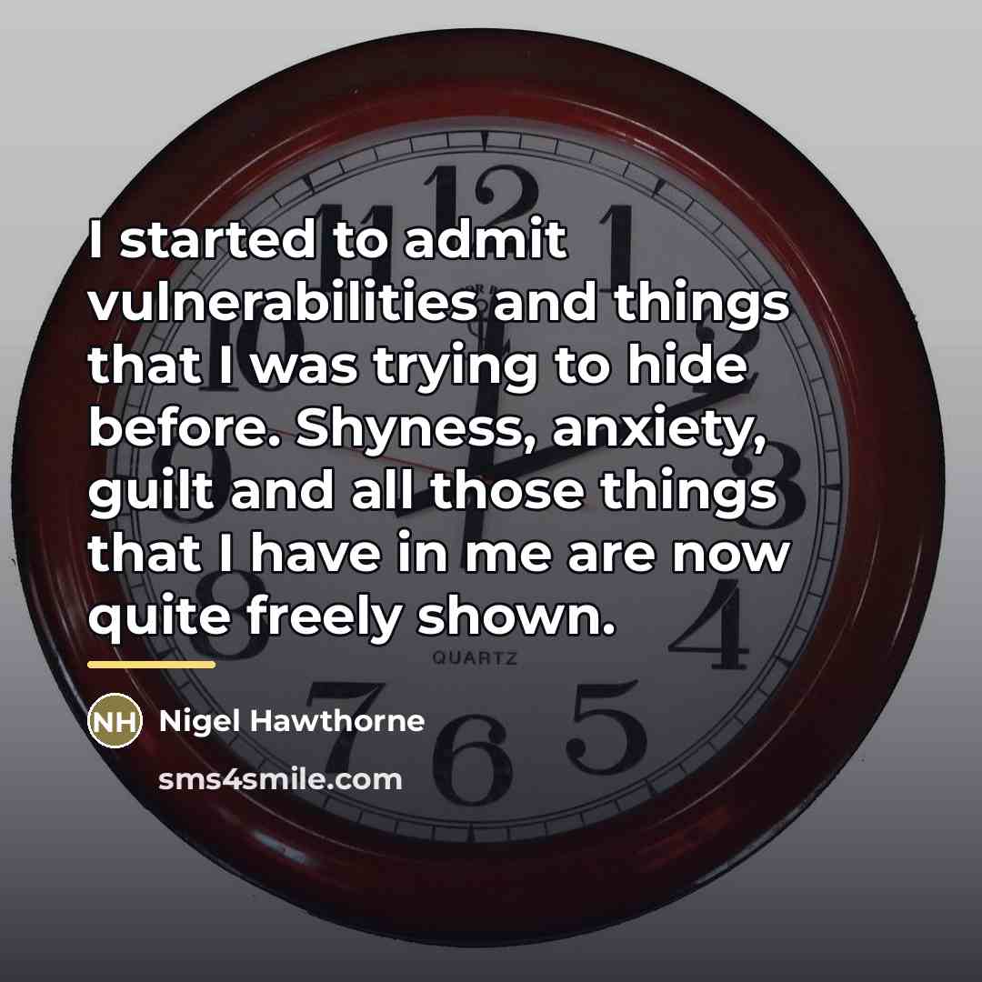 “I started to admit vulnerabilities and things that I was…” quote by Nigel Hawthorne