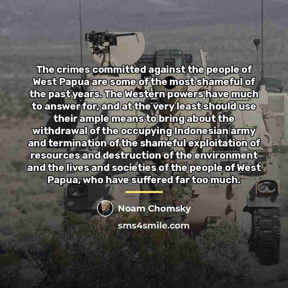 “The crimes committed against the people of West Papua are…” quote by Noam Chomsky
