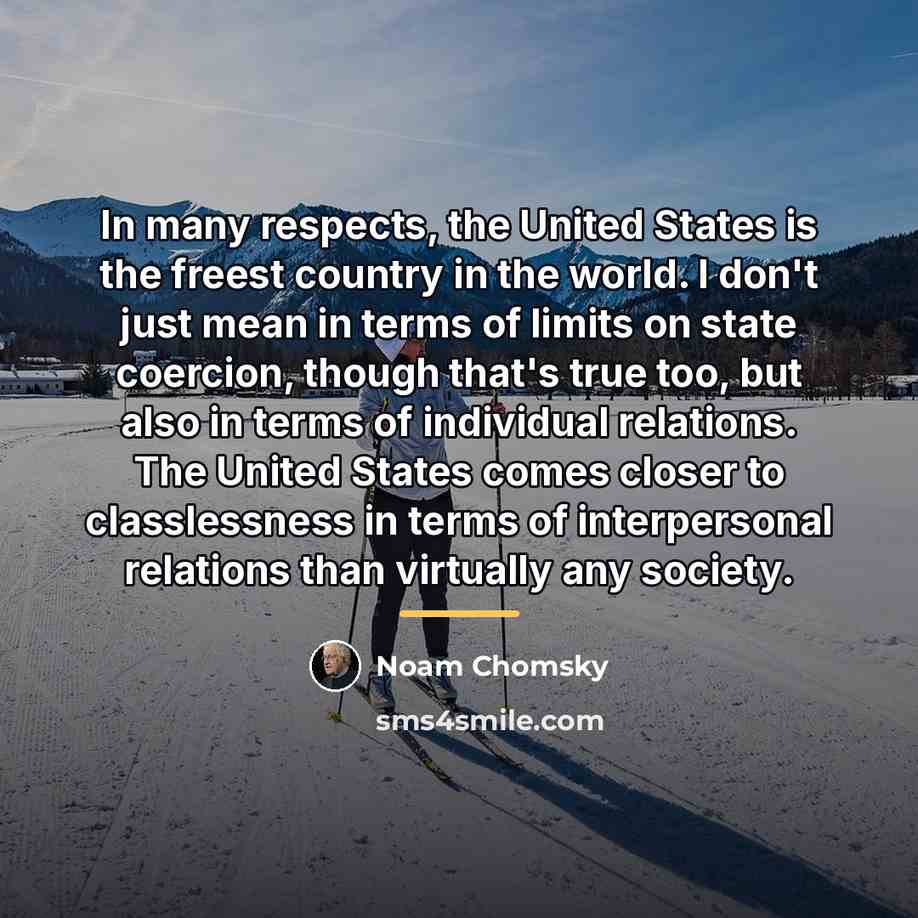 “In many respects, the United States is the freest country…” quote by Noam Chomsky