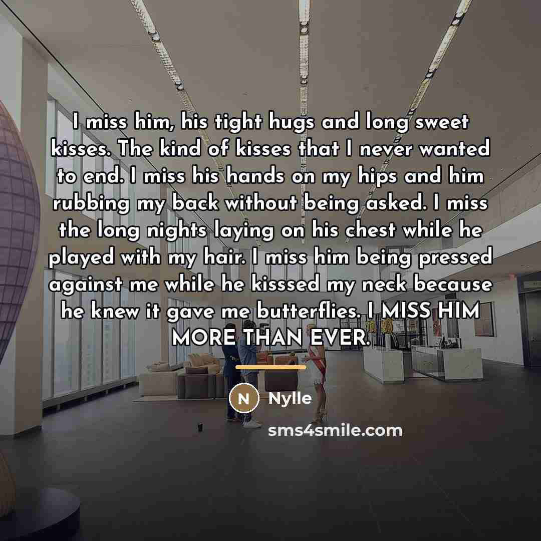 “I miss him, his tight hugs and long sweet kisses.…” quote by Nylle
