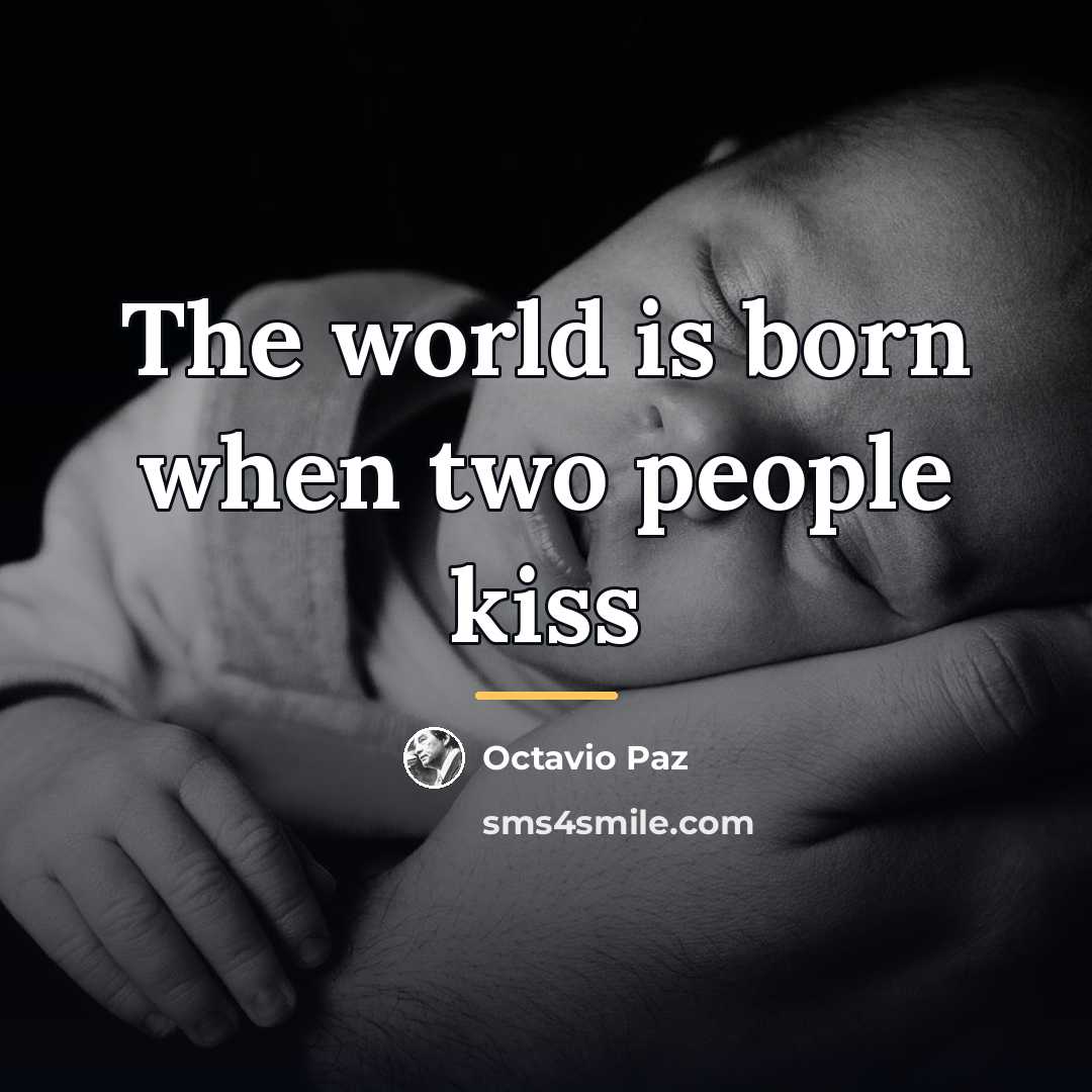 “The world is born when two people kiss…” quote by Octavio Paz