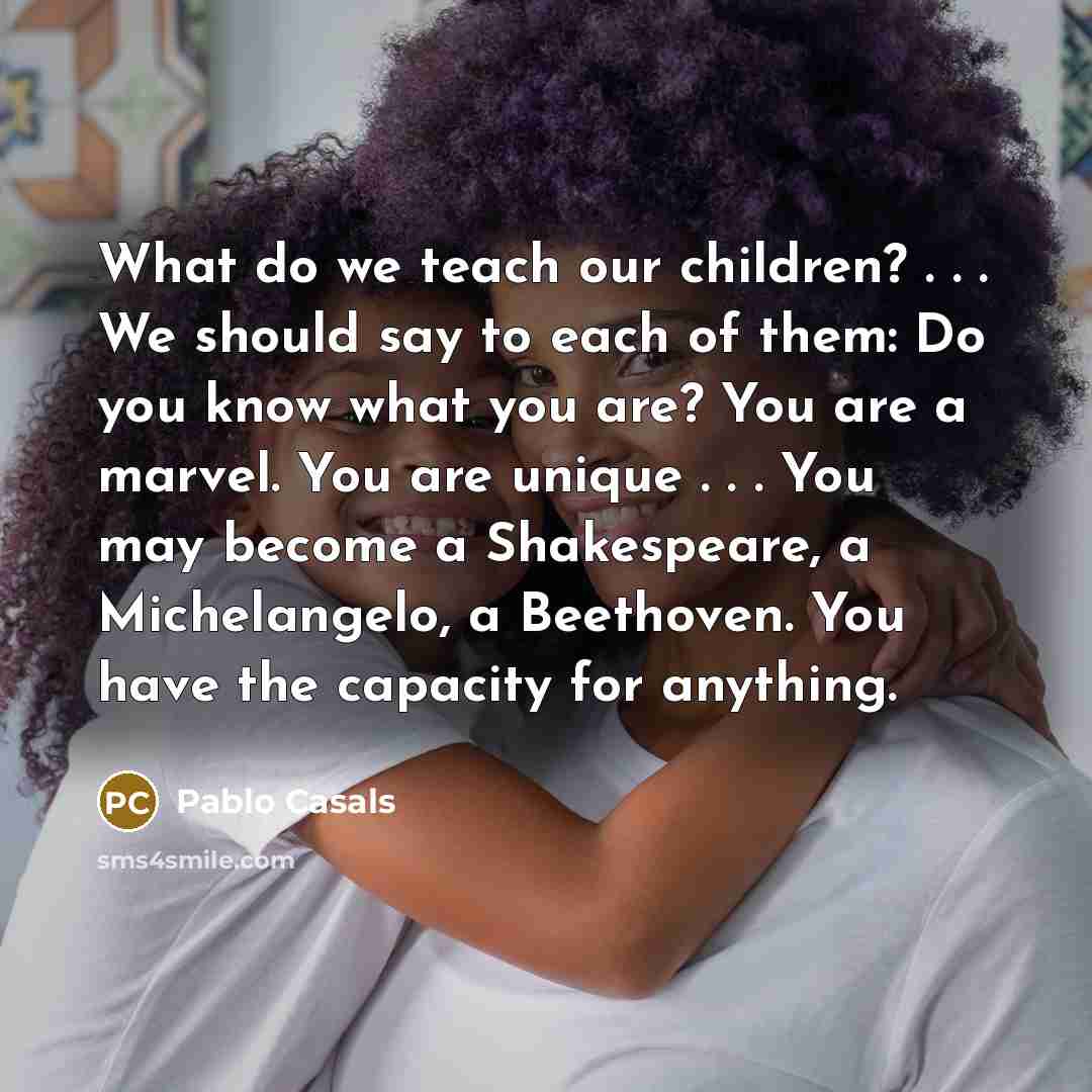 “What do we teach our children? . . . We…” quote by Pablo Casals