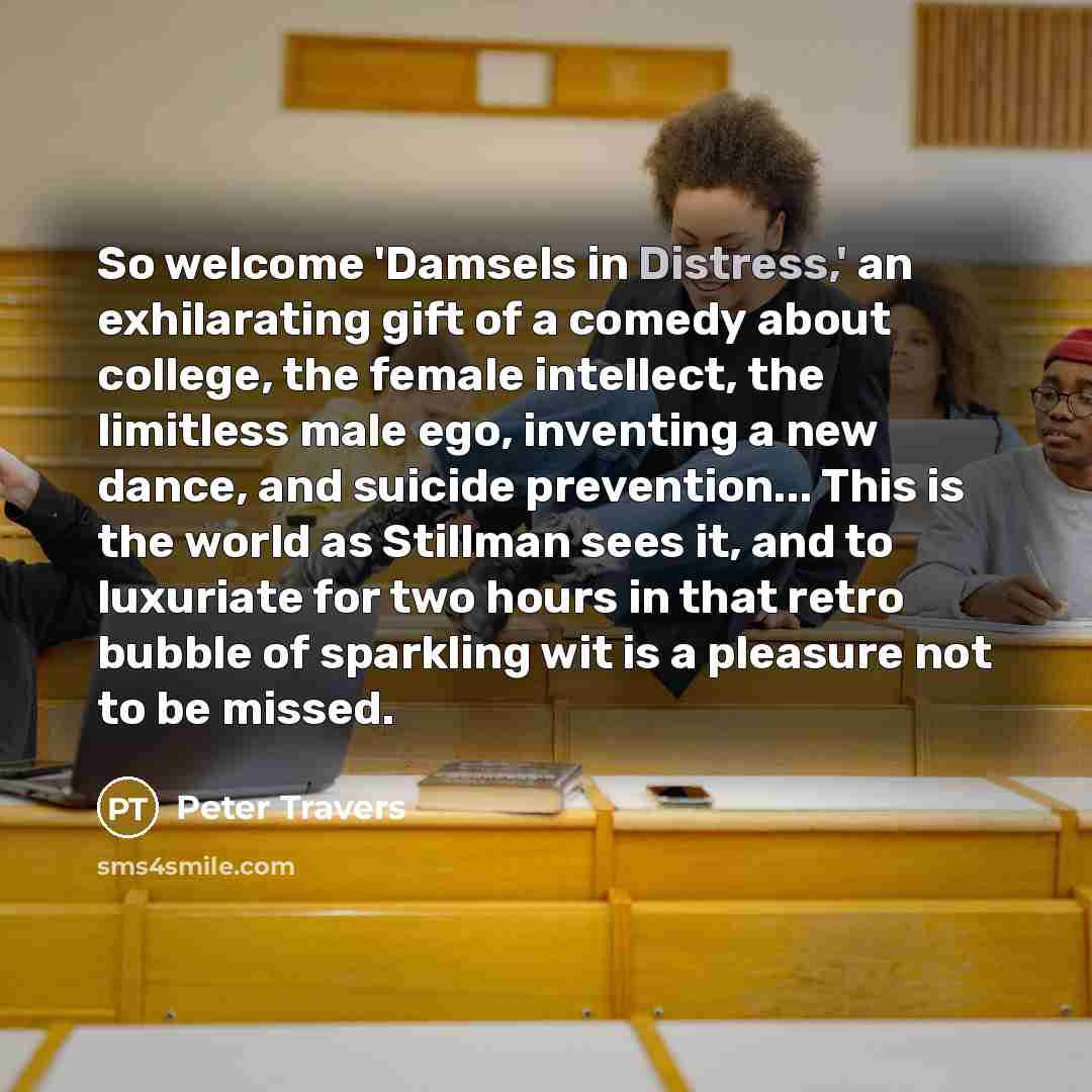 “So welcome 'Damsels in Distress,' an exhilarating gift of a…” quote by Peter Travers