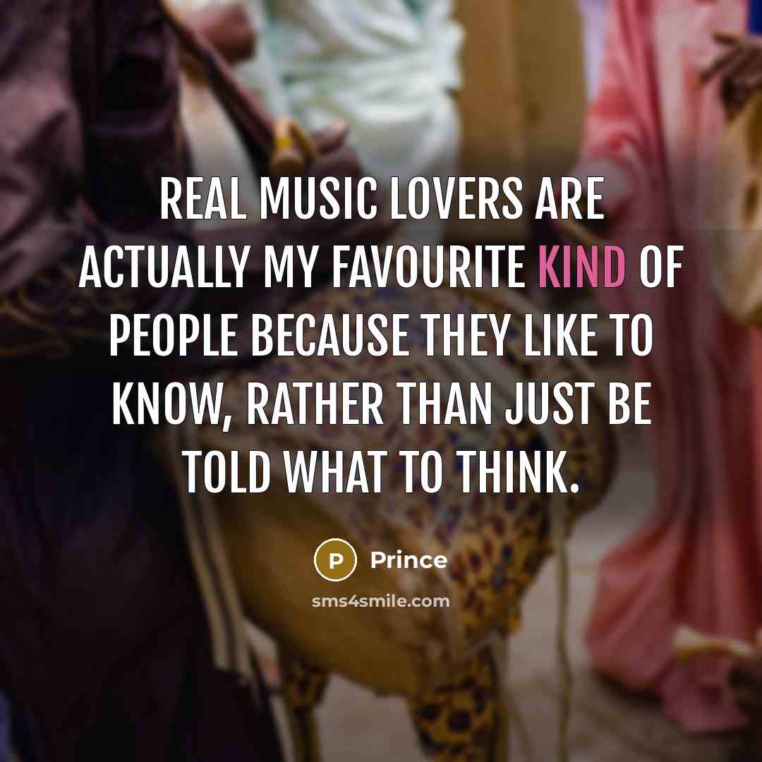 “Real music lovers are actually my favourite kind of people…” quote by Prince