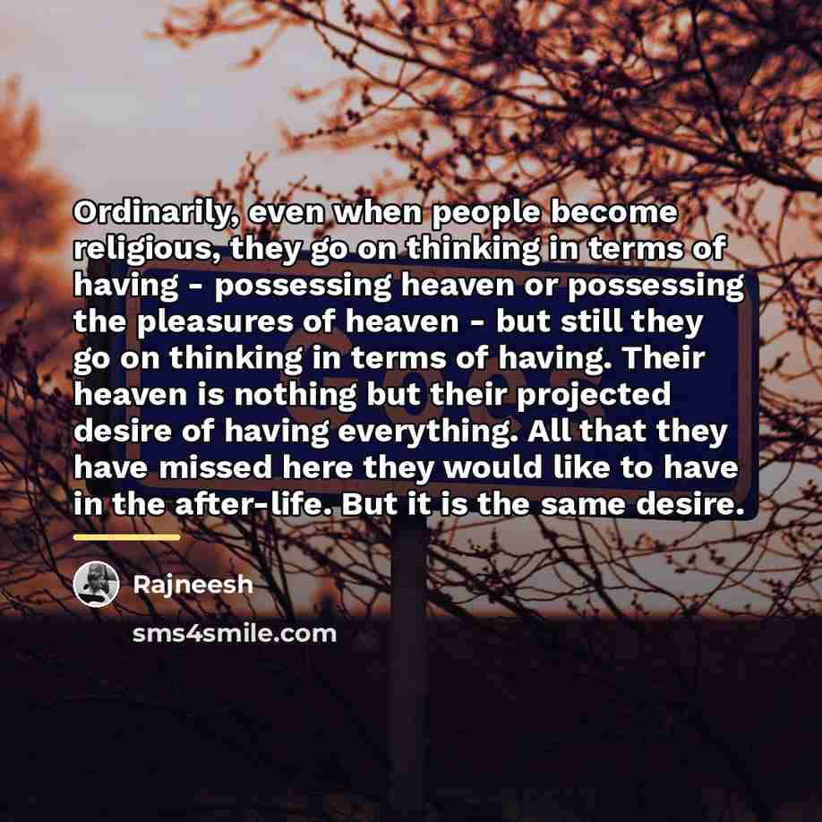 “Ordinarily, even when people become religious, they go on thinking…” quote by Rajneesh
