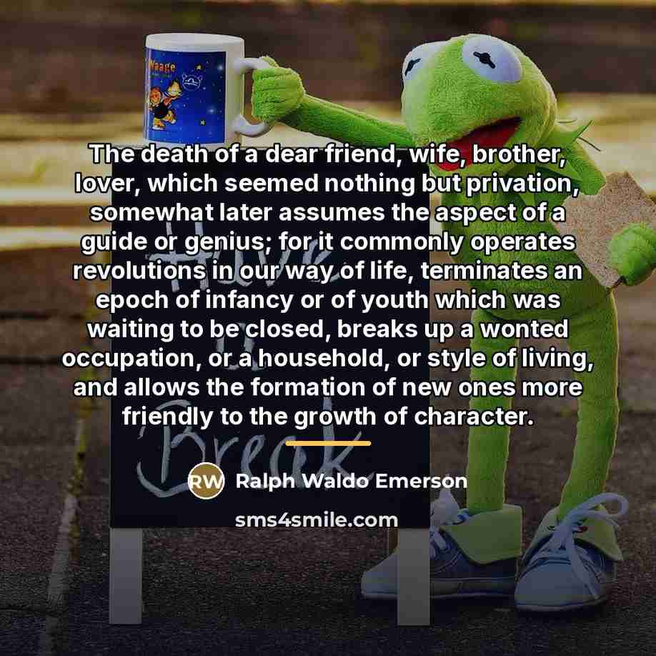 “The death of a dear friend, wife, brother, lover, which…” quote by Ralph Waldo Emerson