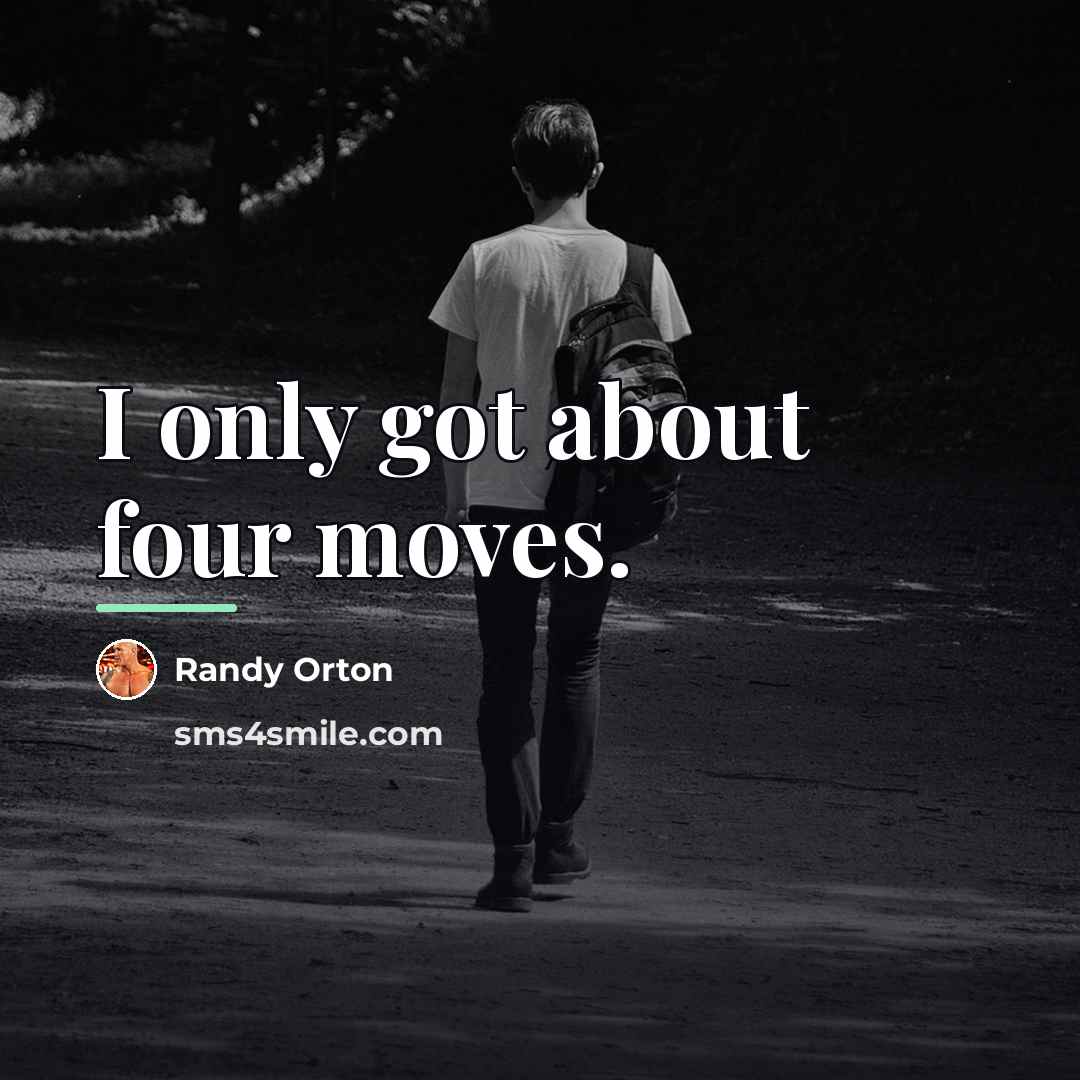“I only got about four moves.…” quote by Randy Orton