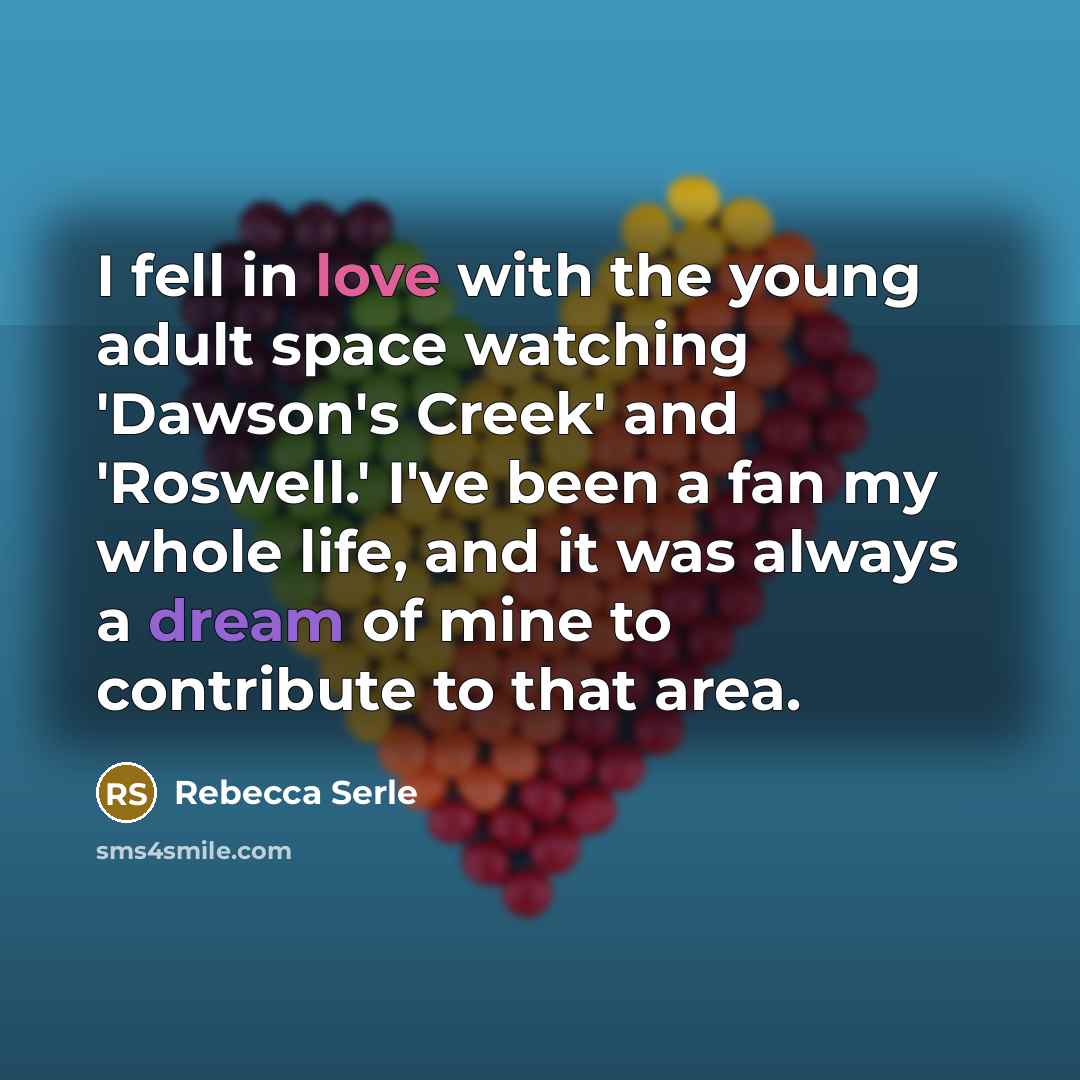 “I fell in love with the young adult space watching…” quote by Rebecca Serle