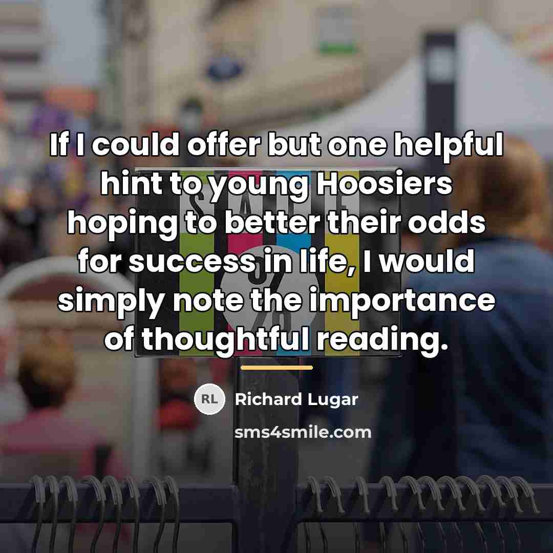 “If I could offer but one helpful hint to young…” quote by Richard Lugar