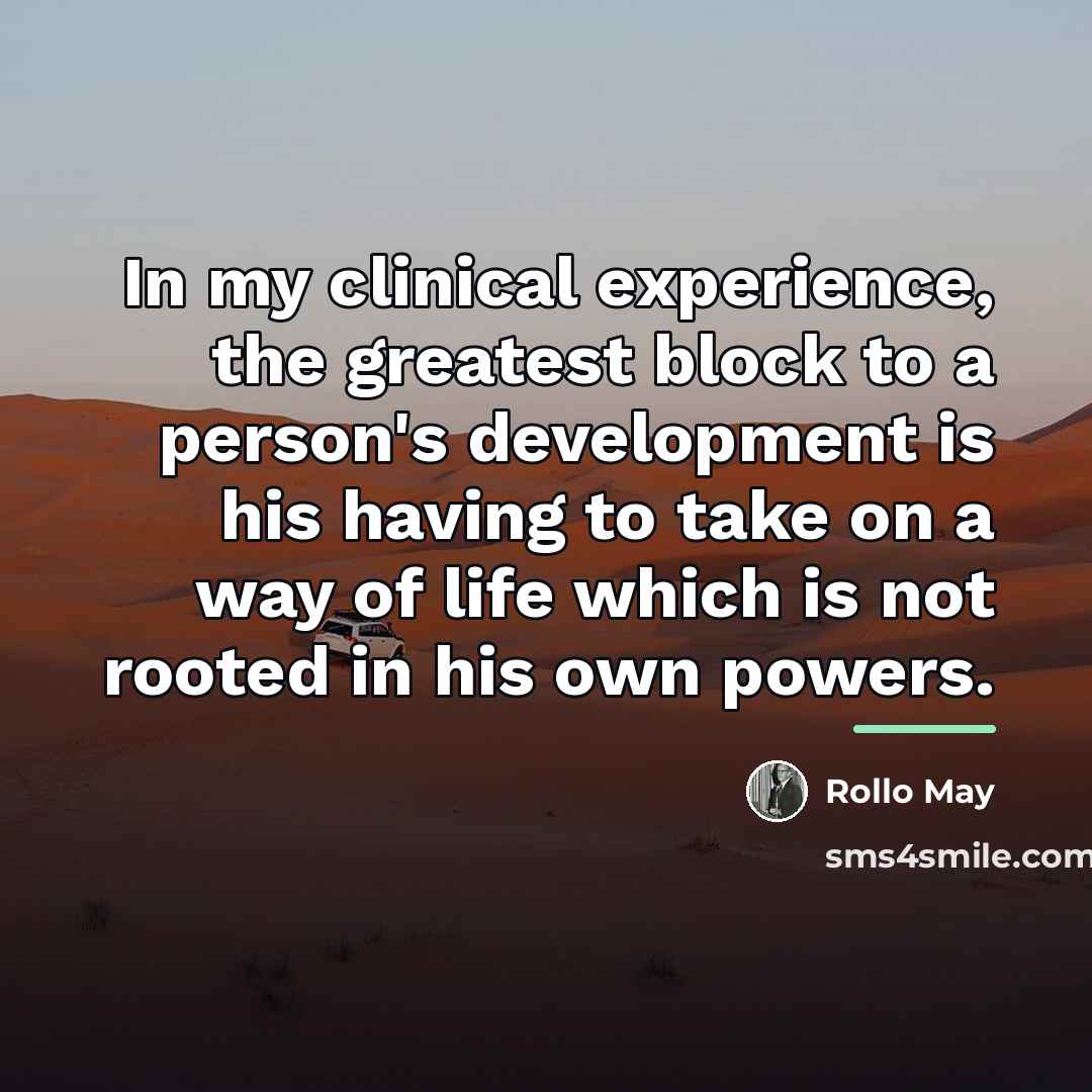“In my clinical experience, the greatest block to a person's…” quote by Rollo May