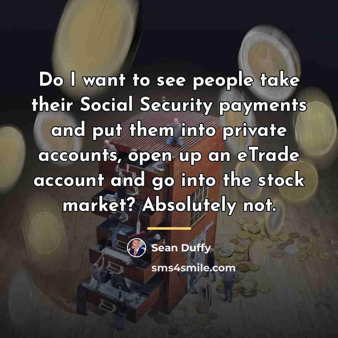 “Do I want to see people take their Social Security…” quote by Sean Duffy